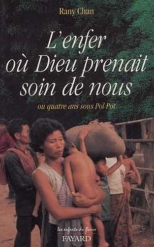 L'enfer Où Dieu Prenait Soin De Nous Ou Quatre Ans Sous Pol Pot