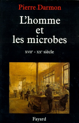 L'homme Et Les Microbes - Xviième-Xxème Siècle