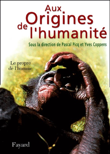 Aux Origines De L'humanité - Tome 2, Le Propre De L'homme