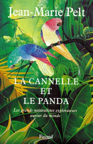 La Cannelle Et Le Panda - Les Grands Naturalistes Explorateurs Autour Du Monde