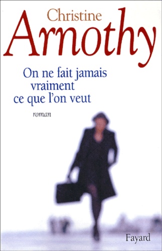 On Ne Fait Jamais Vraiment Ce Que L'on Veut