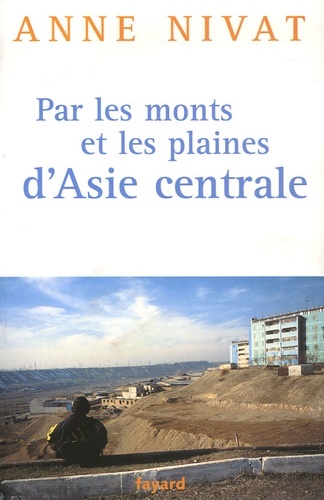Par Les Monts Et Les Plaines D'asie Centrale