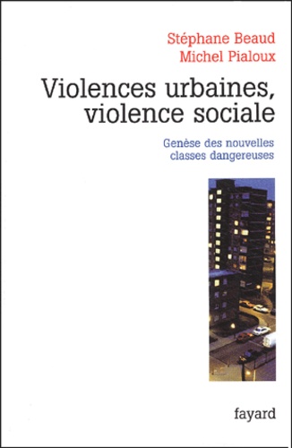 Violences Urbaines, Violence Sociale - Genèse Des Nouvelles Classes Dangereuses