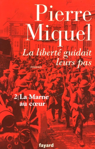 La Liberté Guidait Leurs Pas Tome 2 - La Marne Au Coeur