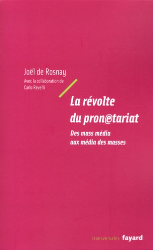 La Révolte Du Pronétariat - Des Mass Média Aux Média Des Masses