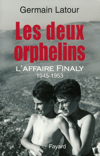 Les Deux Orphelins - L'affaire Finaly 1945-1953