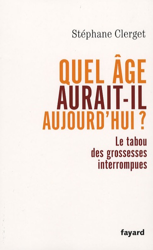 Quel Âge Aurait-Il Aujourd'hui ? - Le Tabou Des Grossesses Interrompues