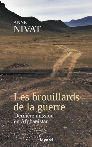 Les Brouillards De La Guerre - Dernière Mission En Afghanistan