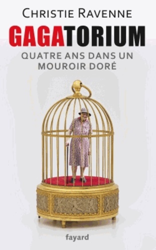Gagatorium - Quatre Ans Dans Un Mouroir Doré