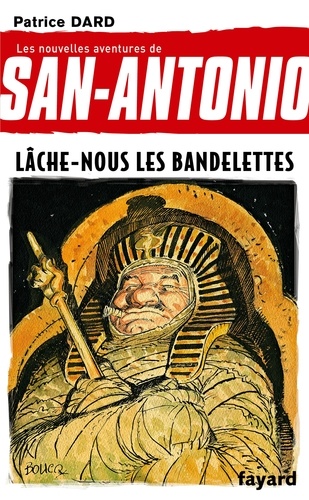 Les Nouvelles Aventures De San-Antonio - Tome 19 - Lâche-Nous Les Bandelettes
