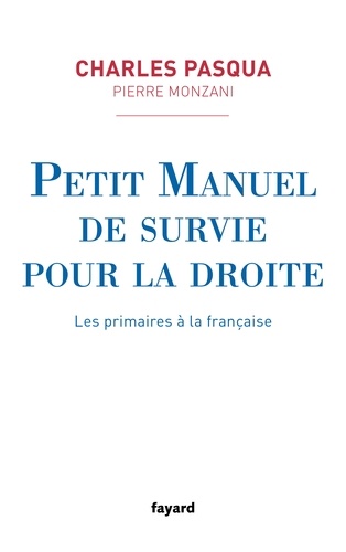 Petit Manuel De Survie Pour La Droite - Les Primaires À La Française