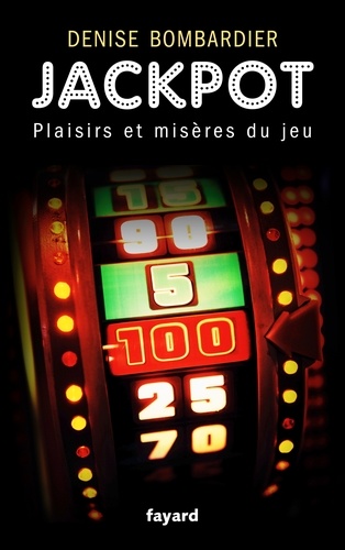 Jackpot - Plaisirs Et Misères Du Jeu