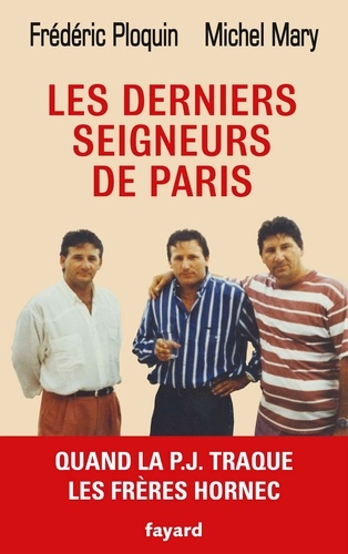 Les Derniers Seigneurs De Paris - Quand La Pj Traque Les Frères Hornec