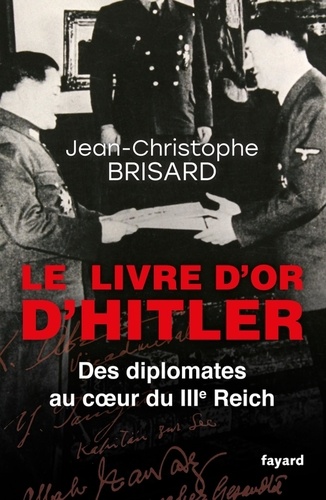 Le Livre D'or D'hitler - Des Diplomates Au Coeur Du Iiie Reich