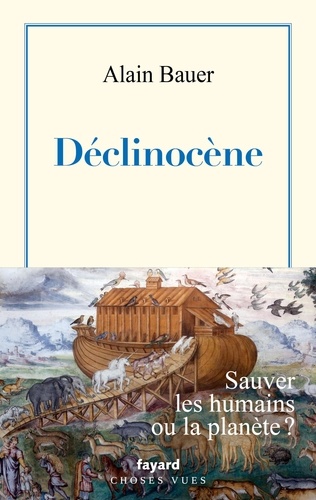 La Globalisation Piteuse - Tome 4, Déclinocène : Sauver Les Humains Ou La Planète ?