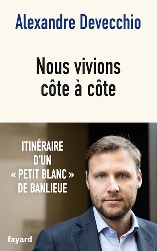 Nous Vivions Côte À Côte - Itinéraire D'un Petit Blanc De Banlieue