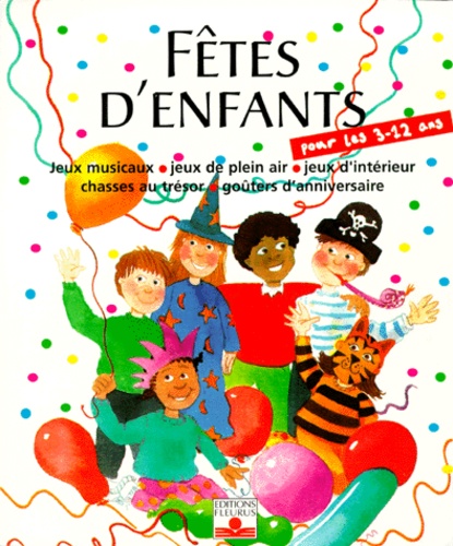 Fetes D'enfants - Organiser Des Fêtes Pour Les Enfants De 3 À 12 Ans