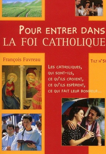 Tilt N° 58 - Pour Entrer Dans La Foi Catholique