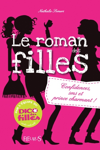 Le Roman Des Filles - Confidences, Sms Et Prince Charmant