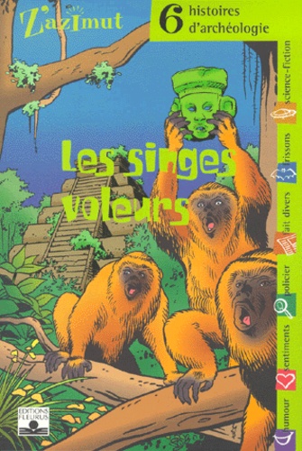 Les Singes Voleurs - 6 Histoires D'archéologie