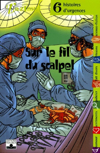 Sur Le Fil Du Scalpel - 6 Histoires D'urgences