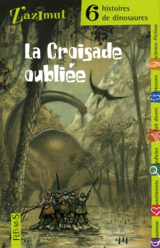 La Croisade Oubliée - Six Histoires De Dinosaures