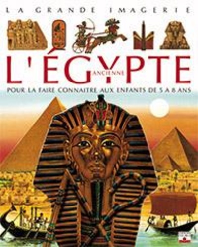 L'egypte Ancienne - Pour La Faire Connaître Aux Enfants
