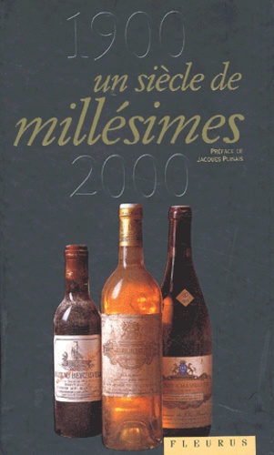 1900-2000 Un Siècle De Millésimes