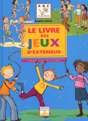 Le Livre Des Jeux D'exterieur Pour Les 6-12 Ans