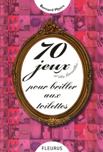 70 Jeux Et Des Brouettes - Pour Briller Aux Toilettes