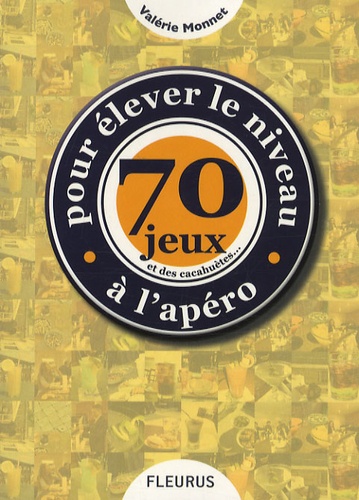 70 Jeux Et Des Cacahuètes - Pour Élever Le Niveau À L'apéro