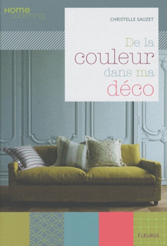 De La Couleur Dans Ma Déco