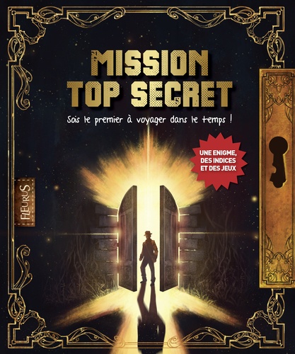 Mission Top Secret - Sois Le Premier À Voyager Dans Le Temps !