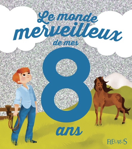 Le Monde Merveilleux De Mes 8 Ans - Pour Les Garçons !