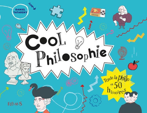 Cool Philosophie - Toute La Philosophie En 50 Histoires