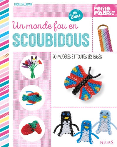 Un Monde Fou En Scoubidou - 70 Modèles Et Toutes Les Bases, Dès 8 Ans