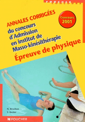 Annales Corrigées Du Concours D'admission En Institut De Masso-Kinésithérapie - Epreuve De Physique, Edition 2001