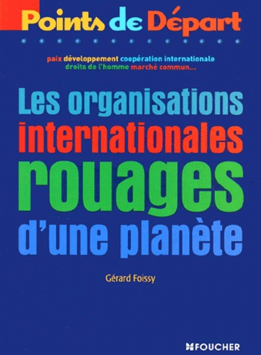Les Organisations Internationales, Rouages D'une Planète