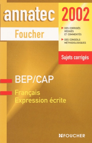 Francais, Expression Ecrite Bep / Cap. Sujets Corriges 2002