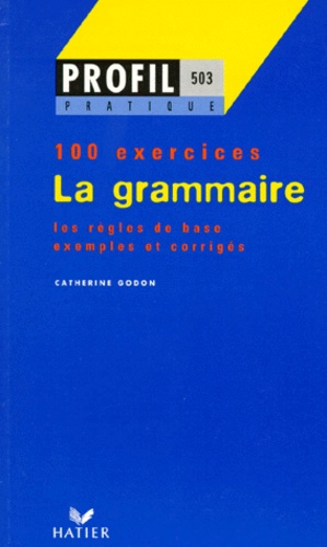 La Grammaire - Profil 100 Exercices, Avec Corrigés