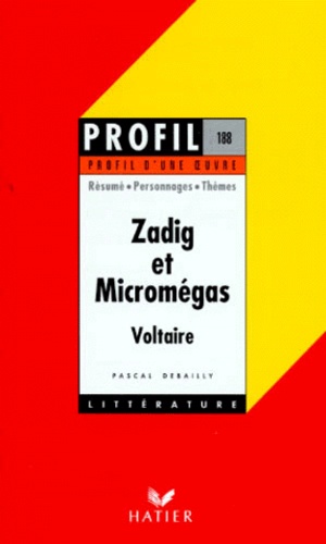 Zadig", 1748, "Micromégas", 1752, Voltaire - Résumé, Personnages, Thèmes