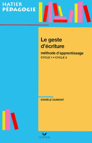 Le Geste D'écriture - Méthode D'apprentissage, Cycles 1 Et 2