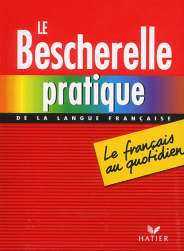 Le Bescherelle Pratique De La Langue Française - Le Français Au Quotidien
