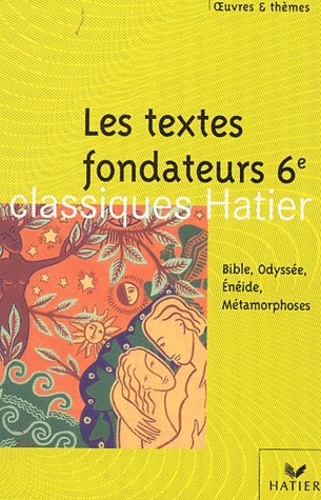 Occasion Les Textes Fondateurs 6ème : La Bible, L'odyssée, L'enéide, Les Métamorphoses