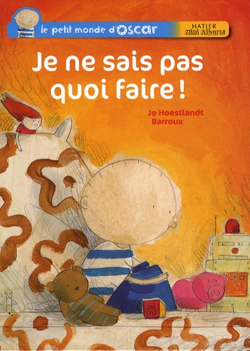 Le Petit Monde D'oscar - Je Ne Sais Pas Quoi Faire !
