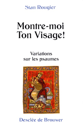 Montre Moi Ton Visage ! Variations Sur Les Psaumes