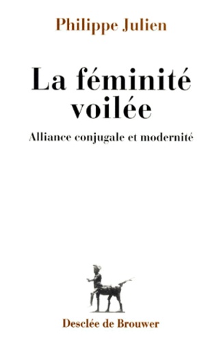 La Feminite Voilee - Alliance Conjugale Et Modernité