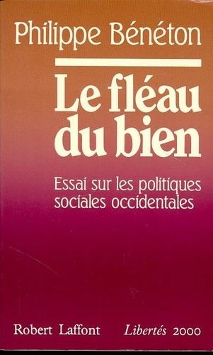 Le Fléau Du Bien - Essai Sur Les Politiques Sociales Occidentales, 1960-1980