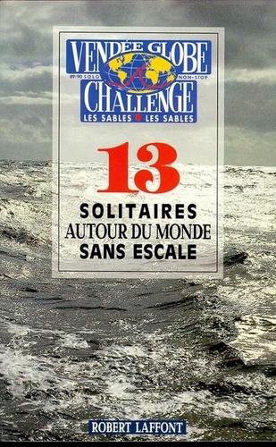 13 Solitaires Autour Du Monde Sans Escale - Vendée Globe Challenge