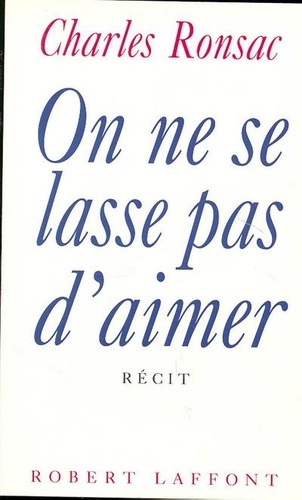On Ne Se Lasse Pas D'aimer - Récit